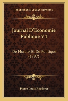 Paperback Journal D'Economie Publique V4: De Morale, Et De Politique (1797) [French] Book