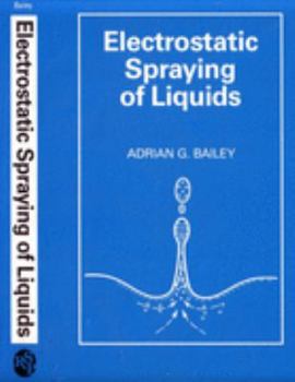 Electrostatic Spraying of Liquids (Electrostatics & Electrostatic Applications)