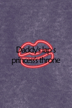 Daddy's Lap s Princess's Throne: All Purpose 6x9 Blank Lined Notebook Journal Way Better Than A Card Trendy Unique Gift Purple Velvet Sugar Baby