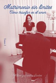 Paperback Matrimonio sin limites - Tomo I: Cómo triunfar en el amor [Spanish] Book
