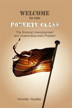 Hardcover Welcome to the Poverty Class: The Growing Unemployment and Underemployment Problem Book