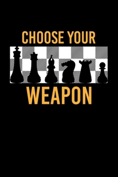 CHOOSE YOUR WEAPON: 6x9 inches checkered notebook, 120 Pages, Composition Book and Journal, gift for chess players