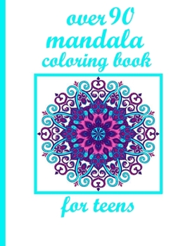 over 90 mandala coloring book for teens: An Adult Coloring Book with Fun, Easy, and Relaxing Coloring Pages - Magical Mandalas