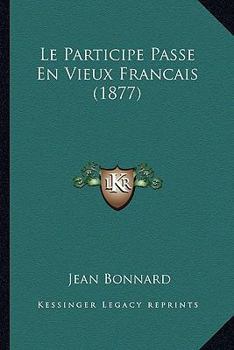 Le Participe Passe En Vieux Francais (1877) (French Edition)