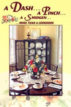 Hardcover A Dash...a Pinch...a Smidgeon...more Than A Cookbook Book