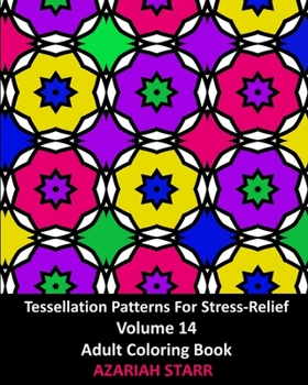 Paperback Tessellation Patterns For Stress-Relief Volume 14: Adult Coloring Book