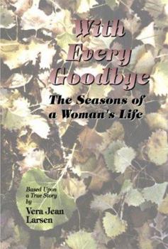 Paperback With Every Goodbye: The Seasons Of A Woman's Life Book