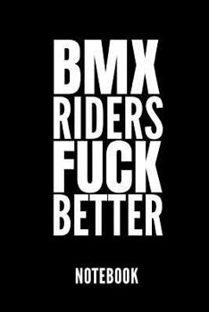 Paperback BMX Riders Fuck Better Notebook: Geschenkidee F?r Radfahrer Und Rennradfans - Notizbuch Mit 110 Linierten Seiten - Format 6x9 Din A5 - Soft Cover Matt Book