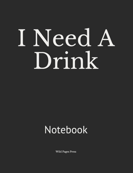 I Need A Drink: Notebook