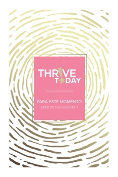 Paperback Thrive Today - Para Este Momento: Serie de Discusiones 2 [Spanish] Book