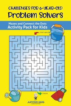 Paperback Challenges for 6-Year-Old Problem Solvers: Mazes and Connect the Dots Activity Pack for Kids Book