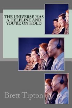 Paperback The Universe has a Helpline and You're On Hold Book