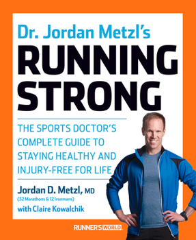 Paperback Dr. Jordan Metzl's Running Strong: The Sports Doctor's Complete Guide to Staying Healthy and Injury-Free for Life Book
