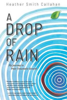 Paperback A Drop of Rain: My Journey to Post-Traumatic Growth Book