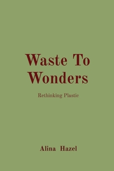 Paperback Waste To Wonders: Rethinking Plastic Book