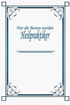 Paperback Nur die Besten werden Heilpraktiker: Terminplaner 2020 - Ideal f?r Beruf und Hobby -Organisator zum Planen und Organisieren. Terminkalender Januar - D [German] Book