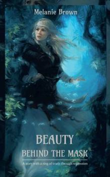 Beauty Behind the Mask: With Love and Memory