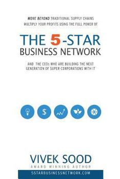 Paperback The 5-STAR Business Network: And The CEOs Who Are Building The Next Generation Of Super Corporations With It Book