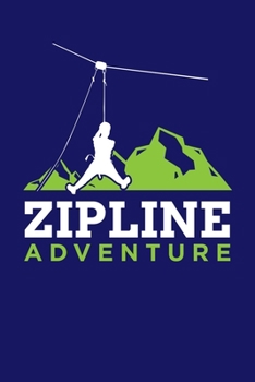 Paperback Zipline Adventure: Zipline Journal, Zip Line Notebook Note-Taking Planner Book, Gift For Outdoor Lovers Book