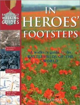 Hardcover In Heroes' Footsteps: A Walker's Guide to the Battlefields of the World Book