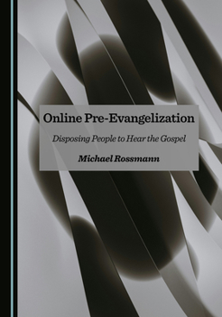 Hardcover Online Pre-Evangelization: Disposing People to Hear the Gospel Book