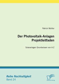 Paperback Der Photovoltaik-Anlagen Projektleitfaden: Solaranlagen Grundwissen von A-Z [German] Book