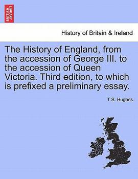 Paperback The History of England, from the accession of George III. to the accession of Queen Victoria. Third edition, to which is prefixed a preliminary essay. Book