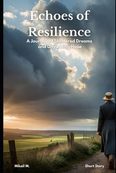 Paperback Echoes of Resilience: A Journey of Shattered Dreams and Unyielding Hope Book