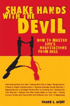 Paperback Shake Hands with the Devil: How to Master Life's Negotiations from Hell Book