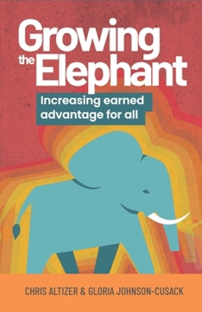 Paperback Growing the Elephant: Increasing Earned Advantage for All Book