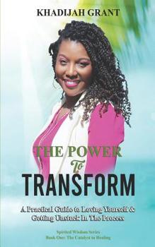 Paperback The Power to Transform: A Practical Guide to Loving Yourself & Getting Unstuck In The Process Book