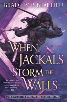 When Jackals Storm the Walls - Book #5 of the Song of the Shattered Sands