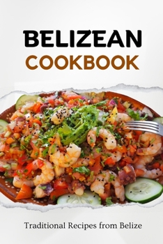 Paperback Belizean Cookbook: Traditional Recipes from Belize Book