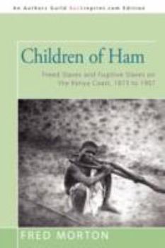 Paperback Children of Ham: Freed Slaves and Fugitive Slaves on the Kenya Coast, 1873 to 1907 Book