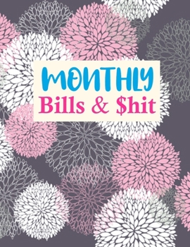 Monthly Bills & $hit: Simple Monthly Budget Planner (Undated - Start Any Time) Paycheck Bill Tracker (Budget Planning) Personal or Business Accounting Notebook