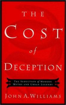 Paperback The Cost of Deception: The Seduction of Modern Myths and Urban Legends Book