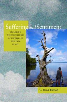 Paperback Suffering and Sentiment: Exploring the Vicissitudes of Experience and Pain in Yap Book