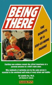 Paperback The Importance of Being There: The Benefits of a Stay-At-Home Parent Book