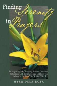 Paperback Finding Serenity in Prayers: An inspiring Life Changing Stories, Devotions, Reflections with Scriptures that will help you believe in the POWER OF Book