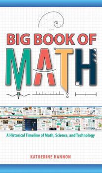 Big Book of Math: A Historical Timeline of Math, Science, and Technology