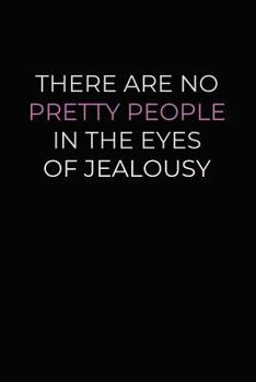There are No Pretty People In The Eyes Of Jealousy: Bitchy Smartass Quotes - Funny Gag Gift for Work or Friends -  Cornell Notebook For School or Office