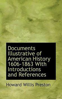 Hardcover Documents Illustrative of American History 1606-1863 with Introductions and References Book
