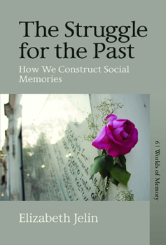 Hardcover The Struggle for the Past: How We Construct Social Memories Book