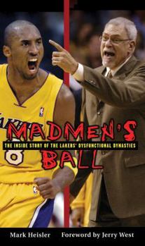 Hardcover Madmen's Ball: The Inside Story of the Lakers' Dysfunctional Dynasties Book