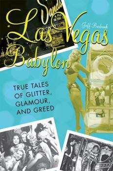 Paperback Las Vegas Babylon: The True Tales of Glitter, Glamour, and Greed Book