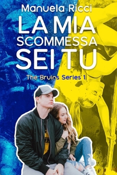 La mia scommessa sei tu - Book #1 of the Bruins