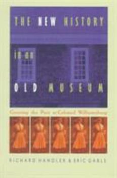 Paperback The New History in an Old Museum: Creating the Past at Colonial Williamsburg Book