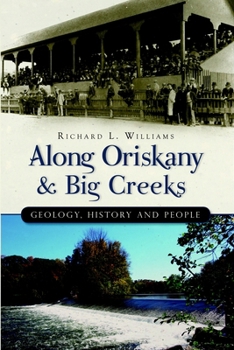 Paperback Along Oriskany and Big Creeks: Geology, History and People Book