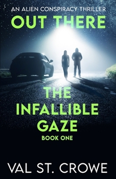 The Infallible Gaze: an alien conspiracy thriller (Out There)