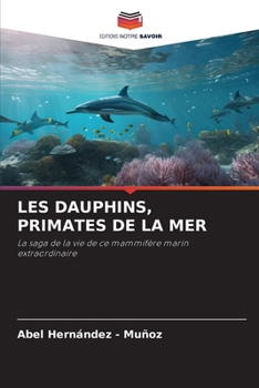 Les Dauphins, Primates de la Mer (French Edition)